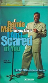 I Ain't Scared of You: Bernie Mac on How Life Is