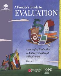 Funder's Guide to Evaluation: Leveraging Evaluation to Improve Nonprofit Effectiveness