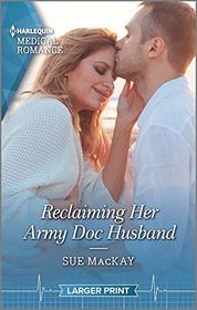 Reclaiming Her Army Doc Husband (Harlequin Medical, No 1110) (Larger Print)