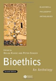 Bioethics: An Anthology (Blackwell Philosophy Anthologies)