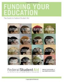 Funding Your Education: The Guide to Federal Student Aid August 2013