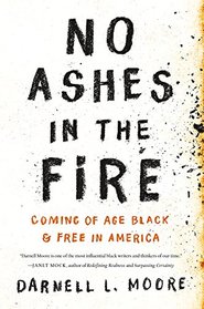 No Ashes in the Fire: Coming of Age Black and Free in America