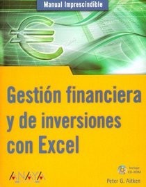 Gestion Financiera Y De Inversiones Con Excel / Manage Your Money and Investments with Microsoft Excel (Manuales Imprescindibles / Essential Manuals) (Spanish Edition)
