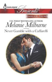 Never Gamble with a Caffarelli (Harlequin Presents) (Larger Print)