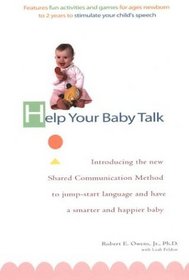 Help Your Baby Talk: Introducing the Shared Communication Method to Jump-Start Language and Have a Smarter and Happier Baby