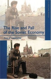 The Rise and Fall of the The Soviet Economy: An Economic History of the USSR, 1945 - 1991