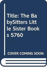 The Baby-Sitters Little Sister: Books #57-#60