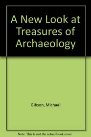 A New Look at Treasures of Archaeology