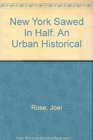 New York Sawed In Half: An Urban Historical