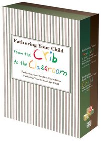 Fathering Your Child from the Crib to the Classroon: A Dad's Guide to Years 2-9 (The New Father)