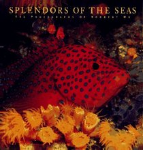 Splendors of the Seas: The Photographs of Norbert Wu