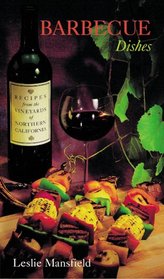 Barbecue Dishes (Recipes from the Vineyards of Northern California)