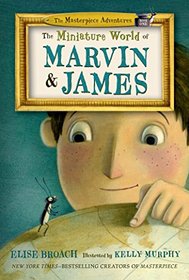 The Miniature World of Marvin and James (The Masterpiece Adventures)