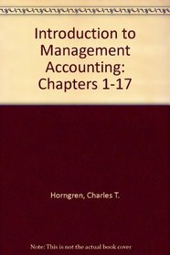 Introduction to Management Accounting: AND OneKey WebCT Student Access Kit Chapters 1-17