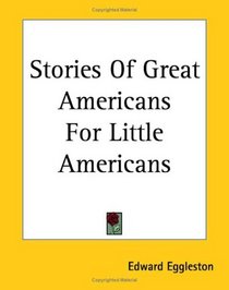 Stories Of Great Americans For Little Americans