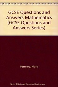 GCSE Questions and Answers Mathematics (GCSE Questions and Answers Series)