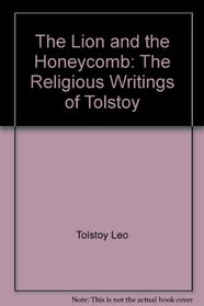 The Lion and the Honeycomb: The Religious Writings of Tolstoy