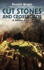 Cut Stones and Crossroads: A Journey in the Two Worlds of Peru (Travel Library)