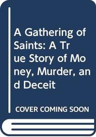 Gathering of Saints: A True Story of Mormon Money, Murder and Deceit