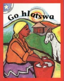 Go Hlatswa: Gr 1: Reader (Children's Stories)