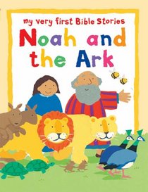 Noah and the Ark: My Very First Bible Board Book (My Very First Bible Stories)