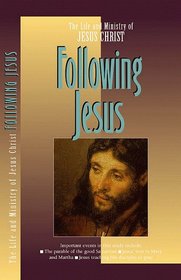 The Life and Ministry of Jesus Christ: Following Jesus (Life and Ministry of Jesus Christ (Navpress))