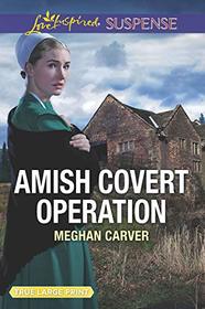 Amish Covert Operation (Love Inspired Suspense, No 762) (Large Print)
