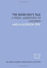 The Negro boy's tale: a poem, addressed to children