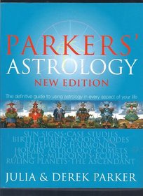 Parker's Astrology (New Edition): The Definitive Guide to Using Astrology in Every Aspect of Your Life