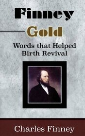 Finney Gold: Words that Helped Birth Revival