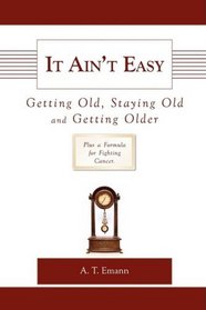 It Ain't Easy Getting Old