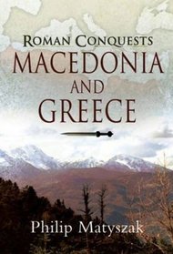 THE ROMAN CONQUESTS: MACEDONIA AND GREECE