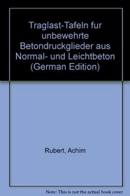 Traglast-Tafeln fur unbewehrte Betondruckglieder aus Normal- und Leichtbeton (German Edition)