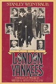 The London Yankees: Portraits of American writers and artists in England, 1894-1914