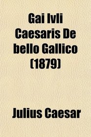Gai Ivli Caesaris De bello Gallico (1879)
