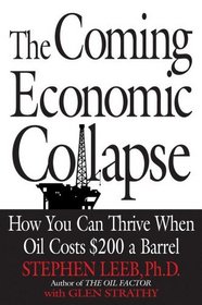 The Coming Economic Collapse : How You Can Thrive When Oil Costs $200 a Barrel