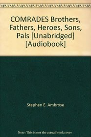 COMRADES Brothers, Fathers, Heroes, Sons, Pals [Unabridged] [Audiobook]