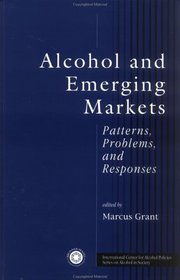 Alcohol And Emerging Markets: Patterns, Problems, And Response (Series on Alcohol in Society)
