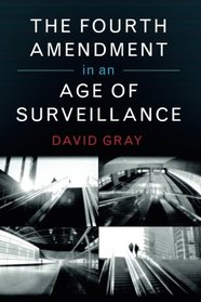 The Fourth Amendment in an Age of Surveillance