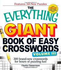 The Everything Giant Book of Easy Crosswords Volume 3: 300 brand-new crossroads for hours of puzzling fun! (Everything Series)