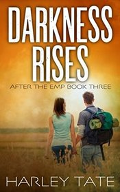 Darkness Rises: A Post-Apocalyptic Survival Thriller (After the EMP)