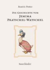 Die Geschichte von Jemima Pratschel- Watschel. ( Ab 3 J.).