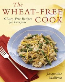 The Wheat-Free Cook: Gluten-Free Recipes for Everyone