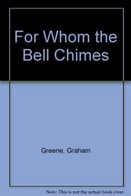 Yes and no ; and, For whom the bell chimes
