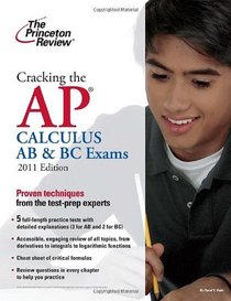 Cracking the AP Calculus AB & BC Exams, 2011 Edition (College Test Preparation)