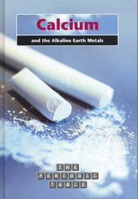 The Calcium and the Alkaline Earth Metals (The Periodic Table)