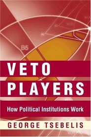 Veto Players : How Political Institutions Work