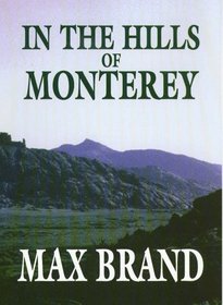 In the Hills of Monterey: A Western Story (Five Star Western)