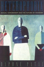 Heterophobia : Sexual Harassment and the Future of Feminism