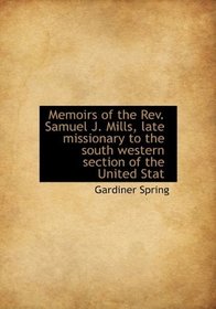Memoirs of the Rev. Samuel J. Mills, late missionary to the south western section of the United Stat